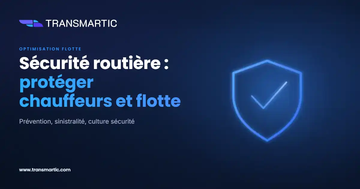 Sécurité routière : protéger vos chauffeurs et votre flotte