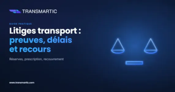 Litiges et contentieux transport : sécuriser preuves, délais et recours