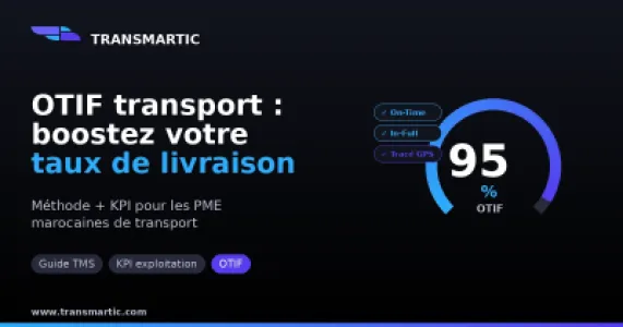 OTIF transport : comment booster votre taux de livraison à l'heure (méthode + KPI)