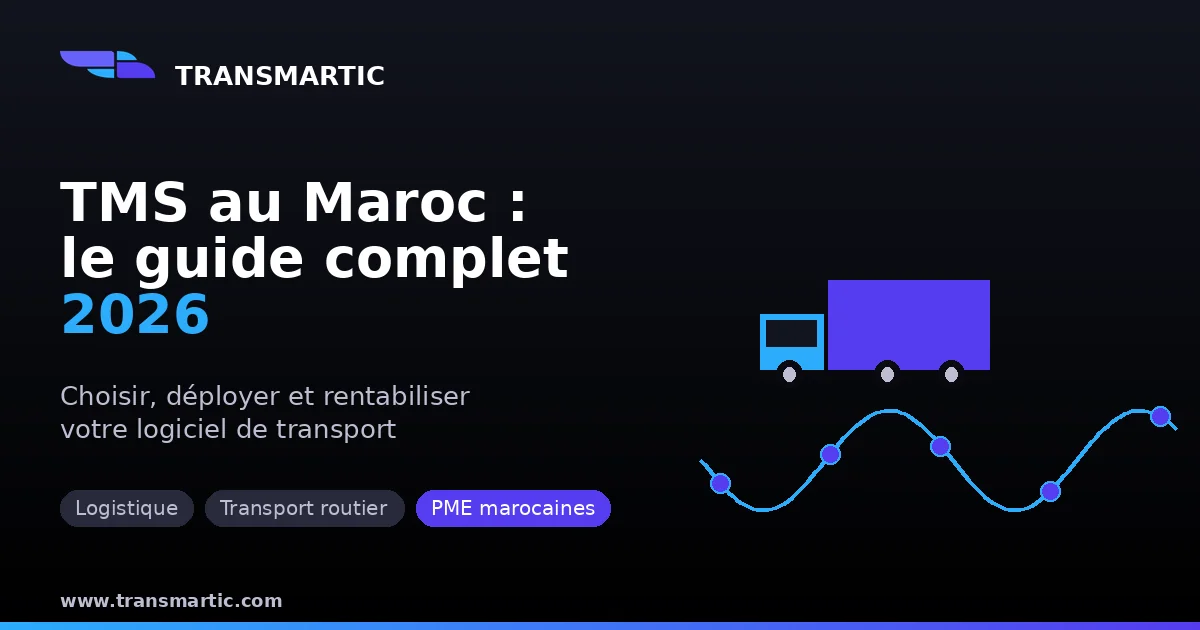 TMS au Maroc : guide complet pour choisir un logiciel de gestion de transport en 2026