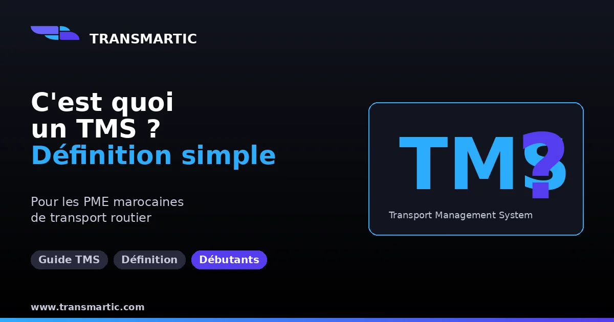 Qu'est-ce qu'un TMS ? La définition simple pour les PME marocaines de transport