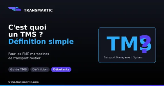 Qu'est-ce qu'un TMS ? La définition simple pour les PME marocaines de transport
