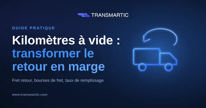 Kilomètres à vide et fret retour : réduire les trajets que personne ne paie